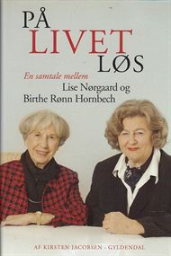 På livet løs - En samtale mellem Lise Nørgård og Birthe Rønn Hornbech (Bog)