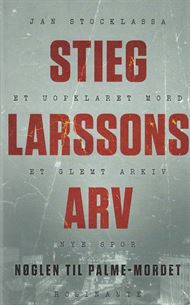Stieg Larssons arv - Nøglen til Palme-mordet (Bog)
