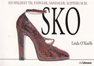 Sko - En hyldest til støvler, sandaler, slippers mm (Bog)