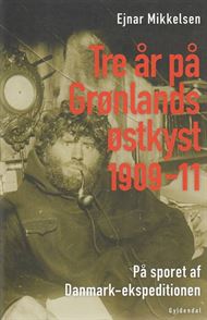 Tre år på Grønlands østkyst 1909-11 (Bog)