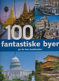 100 fantastiske byer på fem kontinenter (Bog)