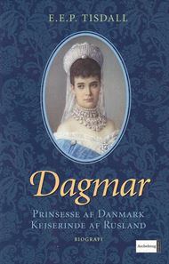 Dagmar - Prinsesse af Danmark, Kejserinde af Rusland (Bog)