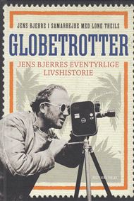 Globetrotter - Jens Bjerres eventyrlige livshistorie (Bog)