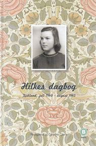 Hilkes dagbog - Tyskland Juli 1940 - august 1945 (Bog)