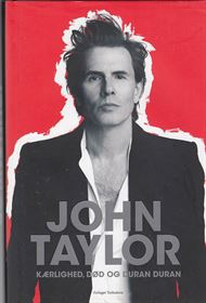 John Taylor - Kærlighed, død og Duran Duran (Bog)