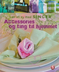 Lær at syg med Singer - Accessories og ting til hjemmet (Bog)