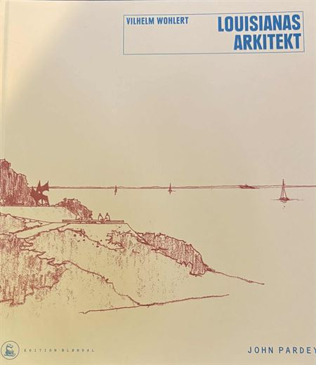 Vilhelm Wohlert Louisianas Arkitekt (Bog)