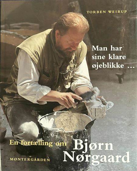 Man har sine klare øjeblikke - En fortælling om Bjørn Nørgaard (Bog)