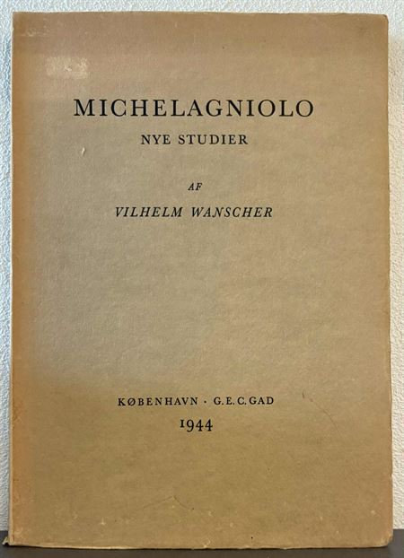 Michelagniolo nye studier af Vilhelm Wanscher (Bog)
