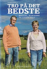 Tro på det bedste - Mogens, Marianne og livets valg (Bog)