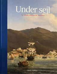 Under sejl - Til Asien, Afrika og Amerika (Bog)