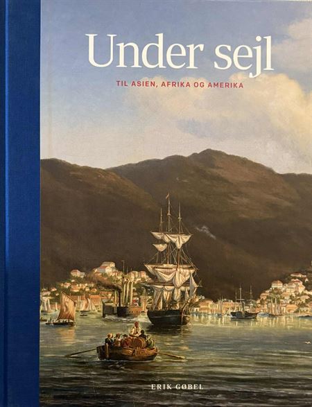 Under sejl - Til Asien, Afrika og Amerika (Bog)